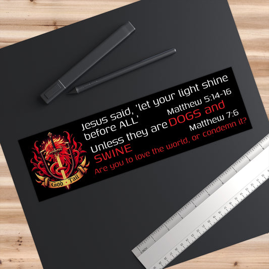 Religious Bumper Sticker - Jesus said Let Your Light Shine Unless they're Dogs or Swine
