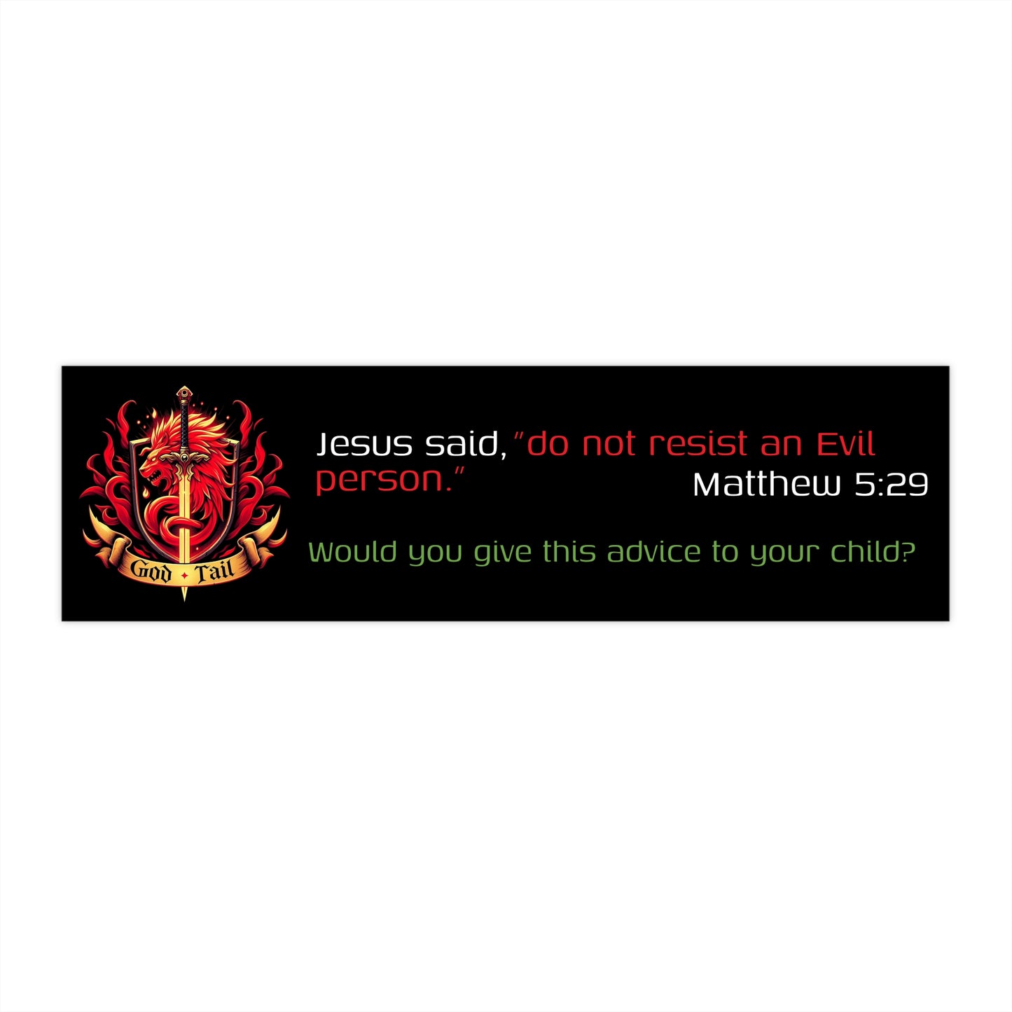 Religious Bumper Sticker - Jesus's Resist Evil Contradiction