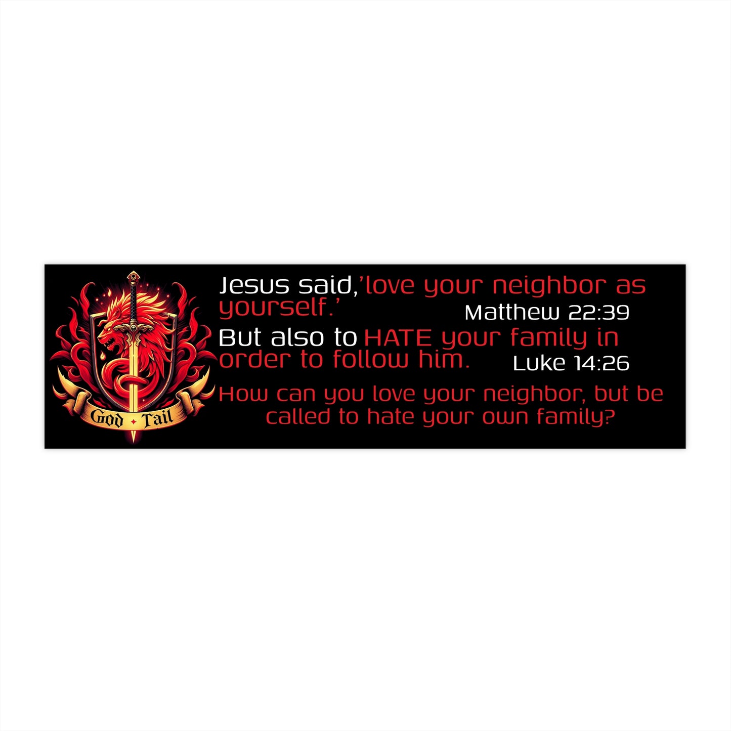 Religious Bumper Stickers - Love you Neighbor, Hate your Family Conflict