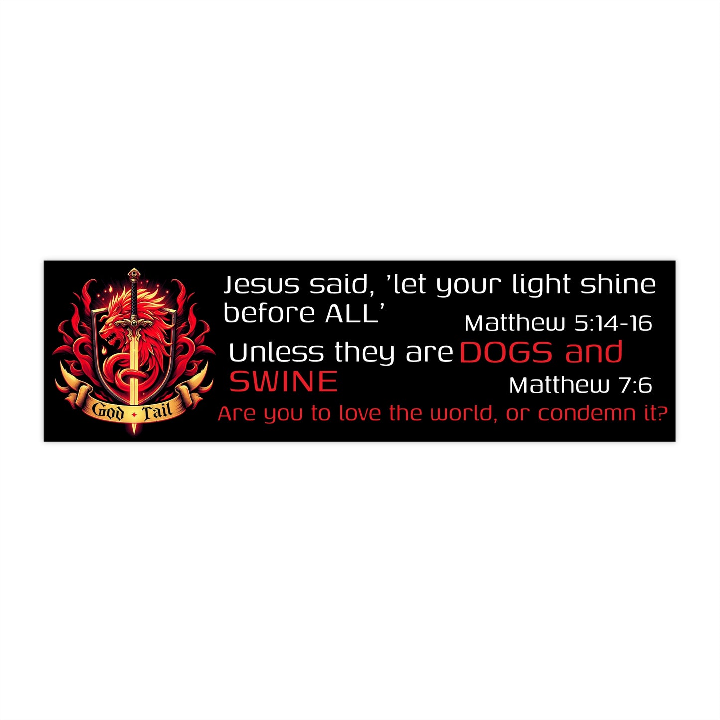 Religious Bumper Sticker - Jesus said Let Your Light Shine Unless they're Dogs or Swine